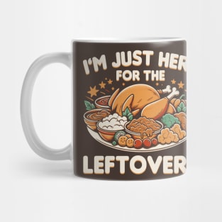 I'm Just Here For The Leftovers Mug